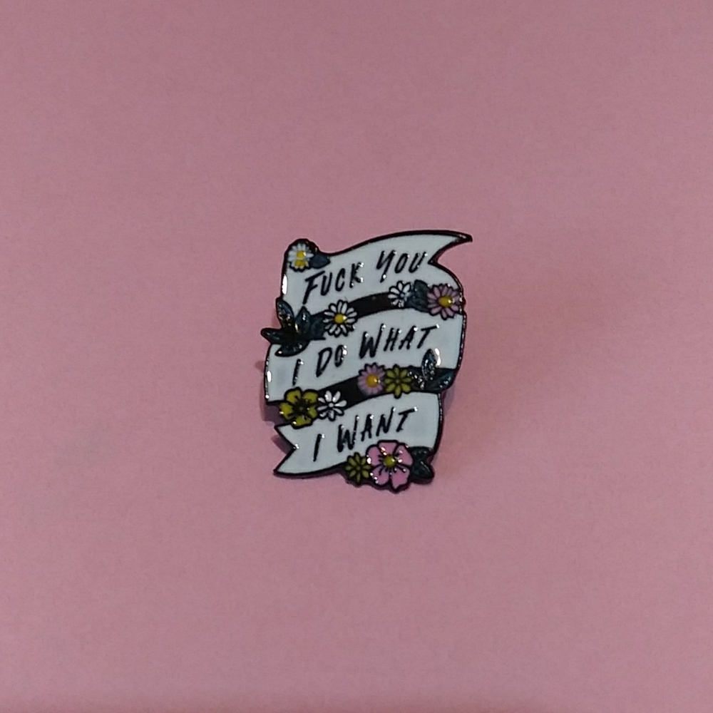 'Fuck you I do What I Want' Fashion Pin💐